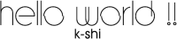 k-shi - Hello World !!